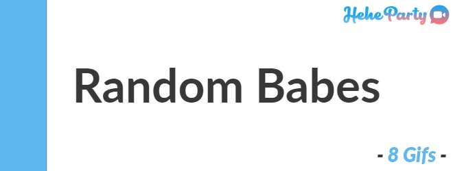 Random Babes (8 Gifs)